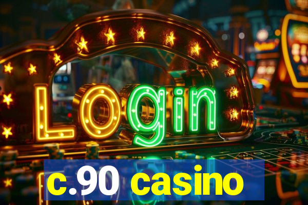 c.90 casino